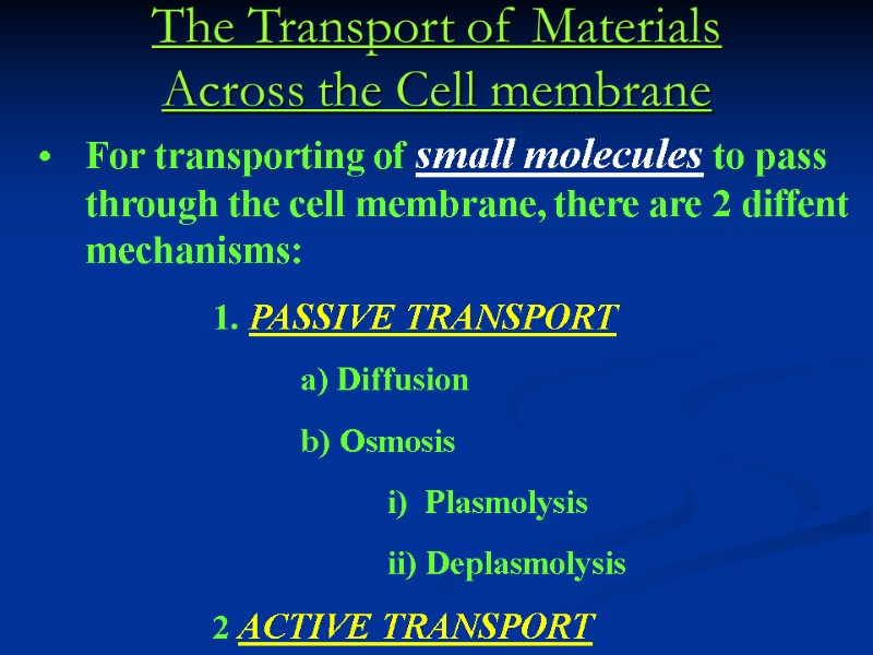 The Transport of Materials  Across the Cell membrane    For transporting